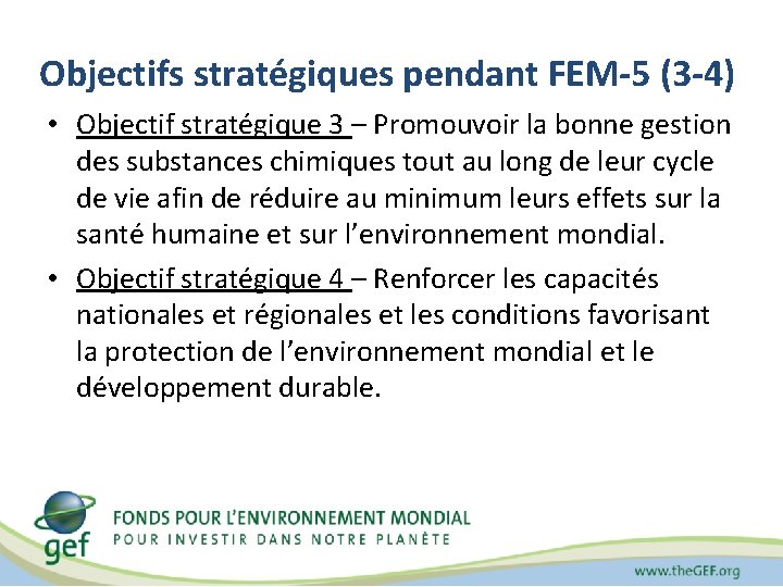 Objectifs stratégiques pendant FEM-5 (3 -4) • Objectif stratégique 3 – Promouvoir la bonne