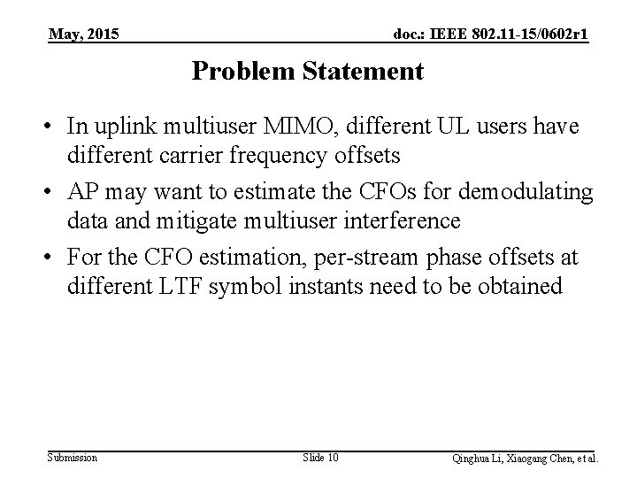 May, 2015 doc. : IEEE 802. 11 -15/0602 r 1 Problem Statement • In