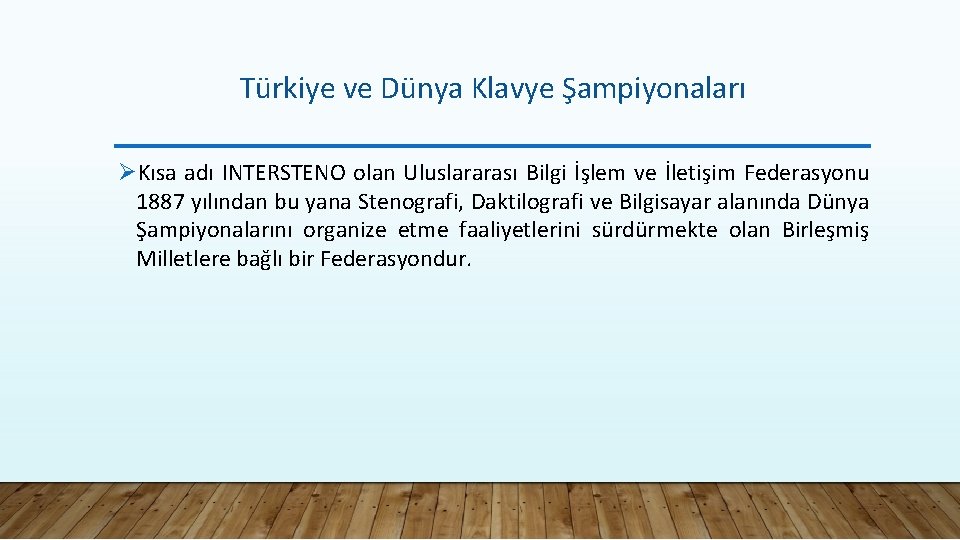 Türkiye ve Dünya Klavye Şampiyonaları ØKısa adı INTERSTENO olan Uluslararası Bilgi İşlem ve İletişim