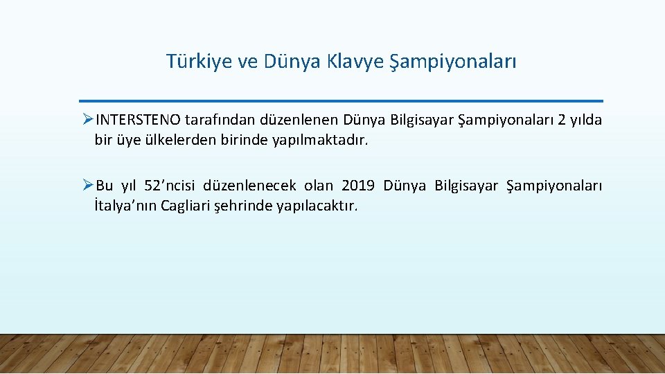 Türkiye ve Dünya Klavye Şampiyonaları ØINTERSTENO tarafından düzenlenen Dünya Bilgisayar Şampiyonaları 2 yılda bir