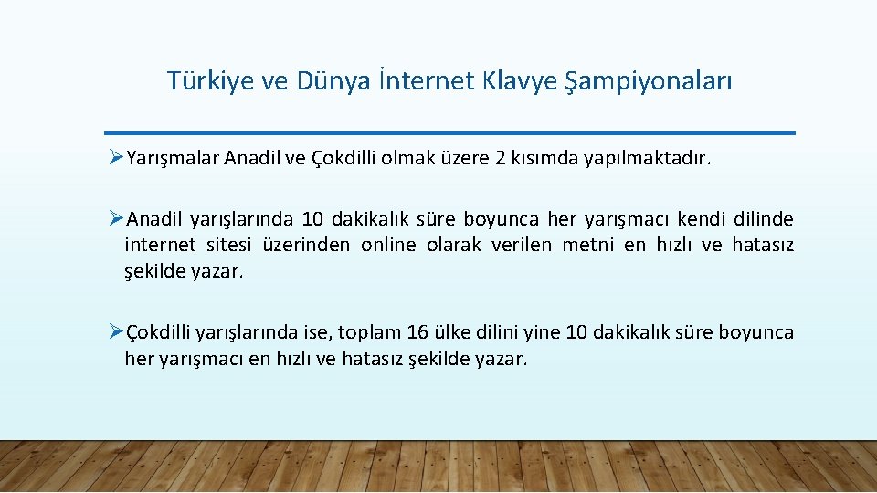 Türkiye ve Dünya İnternet Klavye Şampiyonaları ØYarışmalar Anadil ve Çokdilli olmak üzere 2 kısımda