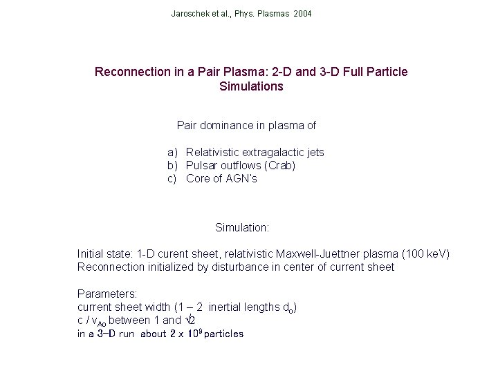 Jaroschek et al. , Phys. Plasmas 2004 Reconnection in a Pair Plasma: 2 -D