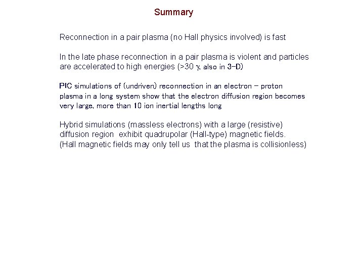 Summary Reconnection in a pair plasma (no Hall physics involved) is fast In the