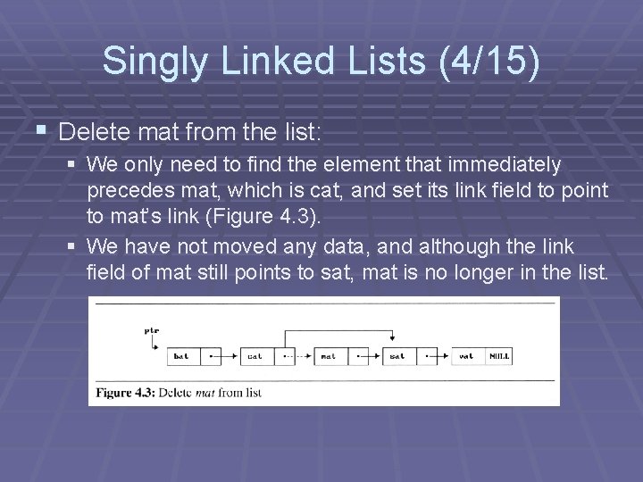 Singly Linked Lists (4/15) § Delete mat from the list: § We only need