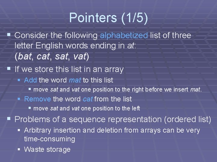 Pointers (1/5) § Consider the following alphabetized list of three letter English words ending