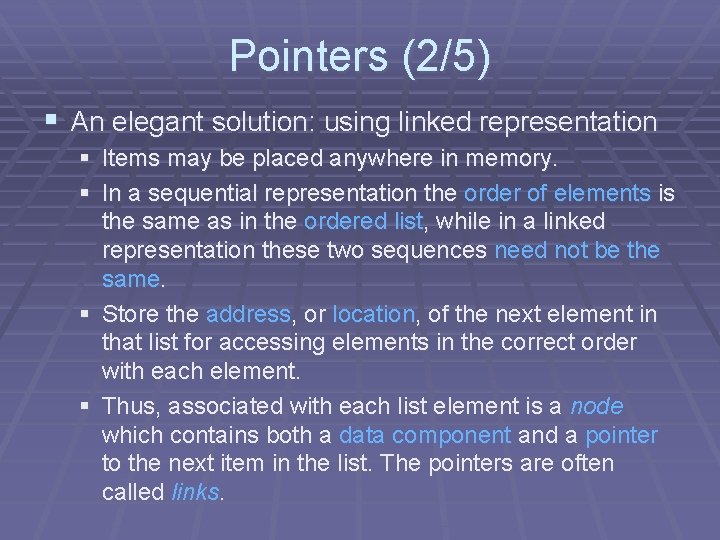 Pointers (2/5) § An elegant solution: using linked representation § Items may be placed