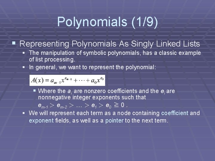 Polynomials (1/9) § Representing Polynomials As Singly Linked Lists § The manipulation of symbolic