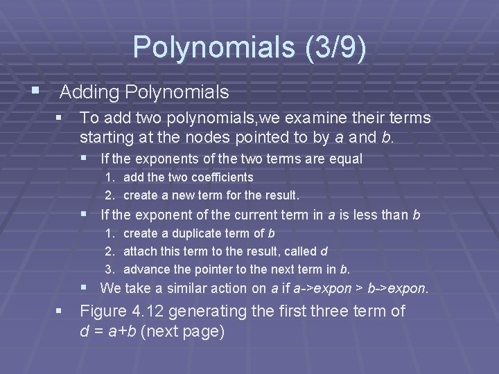 Polynomials (3/9) § Adding Polynomials § To add two polynomials, we examine their terms