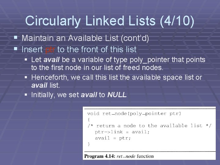 Circularly Linked Lists (4/10) § Maintain an Available List (cont’d) § Insert ptr to