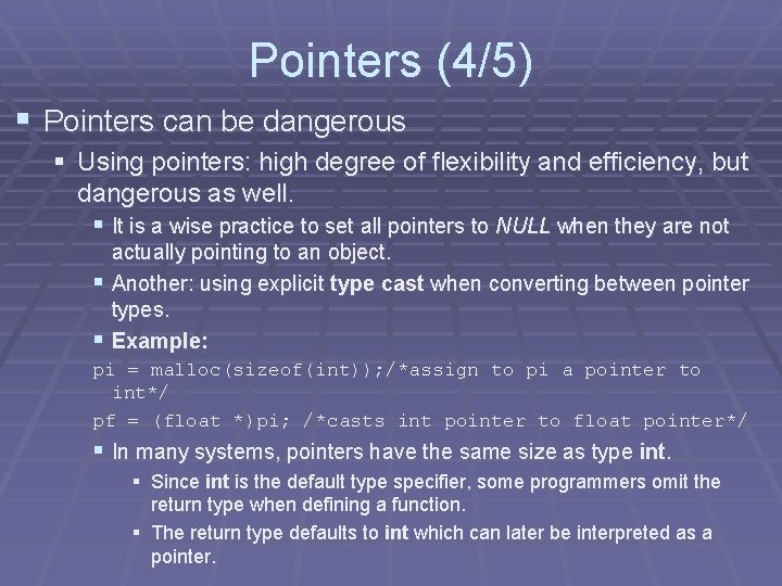 Pointers (4/5) § Pointers can be dangerous § Using pointers: high degree of flexibility