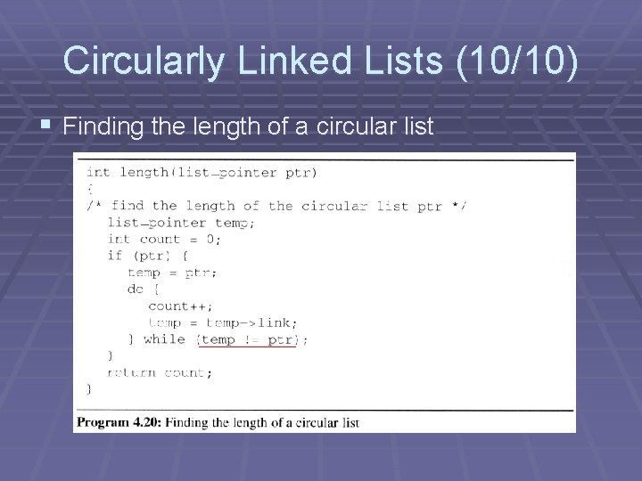 Circularly Linked Lists (10/10) § Finding the length of a circular list 