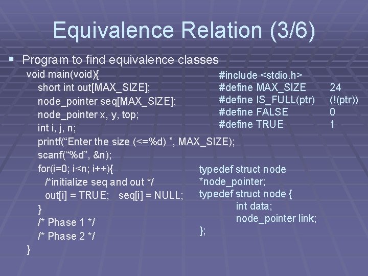 Equivalence Relation (3/6) § Program to find equivalence classes void main(void){ #include <stdio. h>