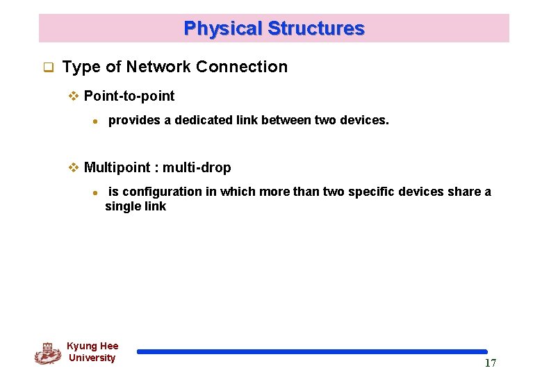Physical Structures q Type of Network Connection v Point-to-point l provides a dedicated link