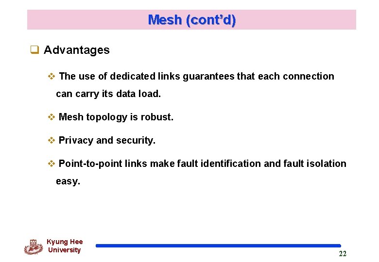 Mesh (cont’d) q Advantages v The use of dedicated links guarantees that each connection