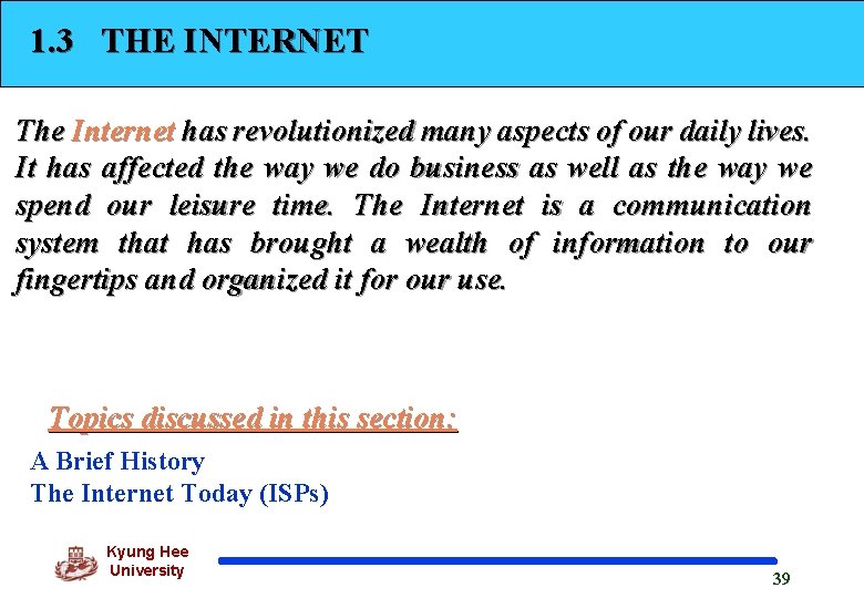 1. 3 THE INTERNET The Internet has revolutionized many aspects of our daily lives.
