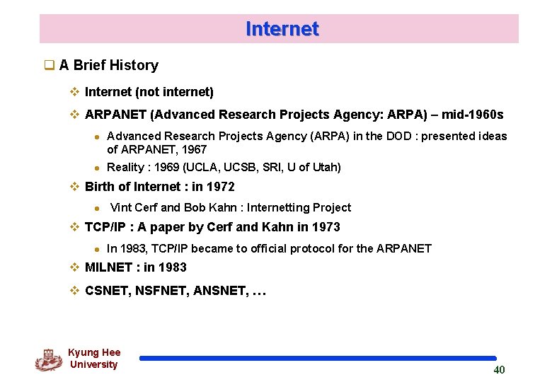 Internet q A Brief History v Internet (not internet) v ARPANET (Advanced Research Projects