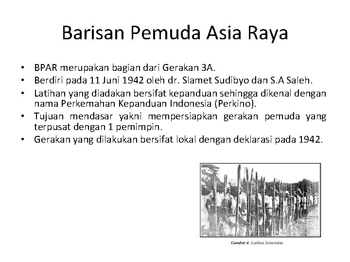 Barisan Pemuda Asia Raya • BPAR merupakan bagian dari Gerakan 3 A. • Berdiri