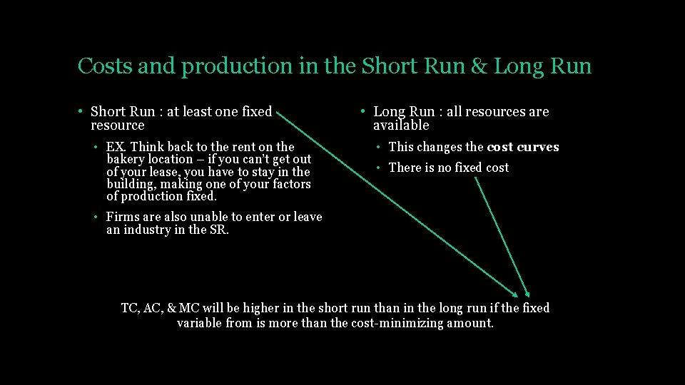 Costs and production in the Short Run & Long Run • Short Run :