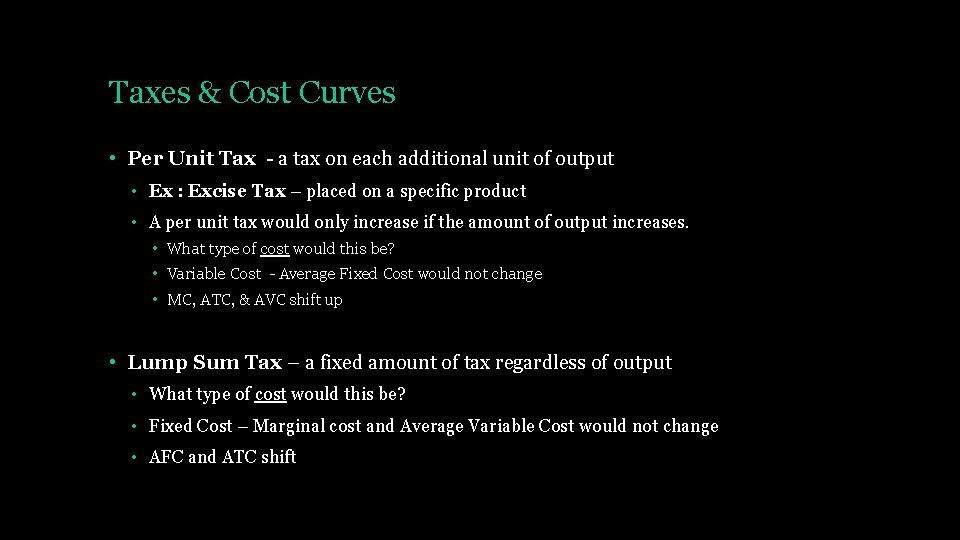 Taxes & Cost Curves • Per Unit Tax - a tax on each additional