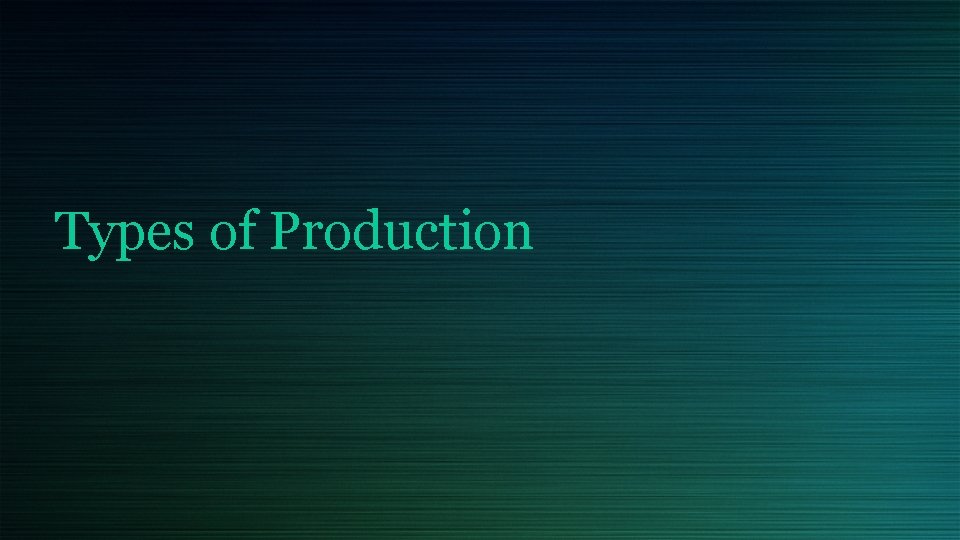 Types of Production 