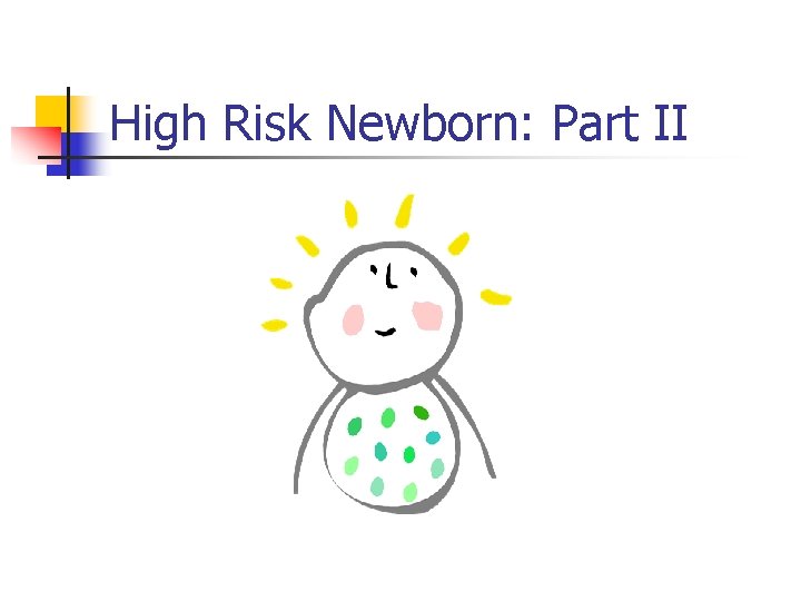 High Risk Newborn: Part II 
