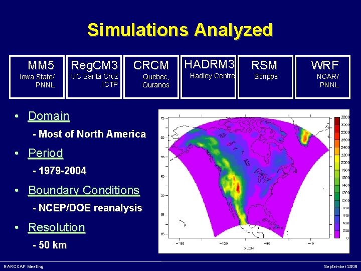 Simulations Analyzed MM 5 Iowa State/ PNNL Reg. CM 3 UC Santa Cruz ICTP