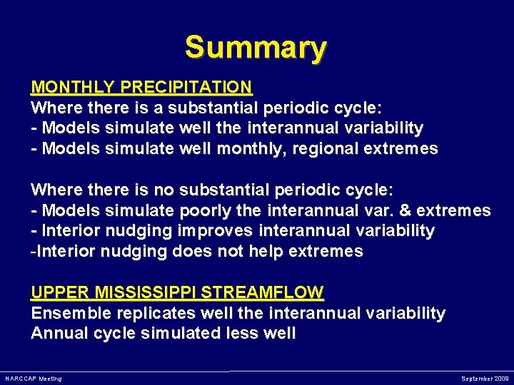 Summary MONTHLY PRECIPITATION Where there is a substantial periodic cycle: - Models simulate well