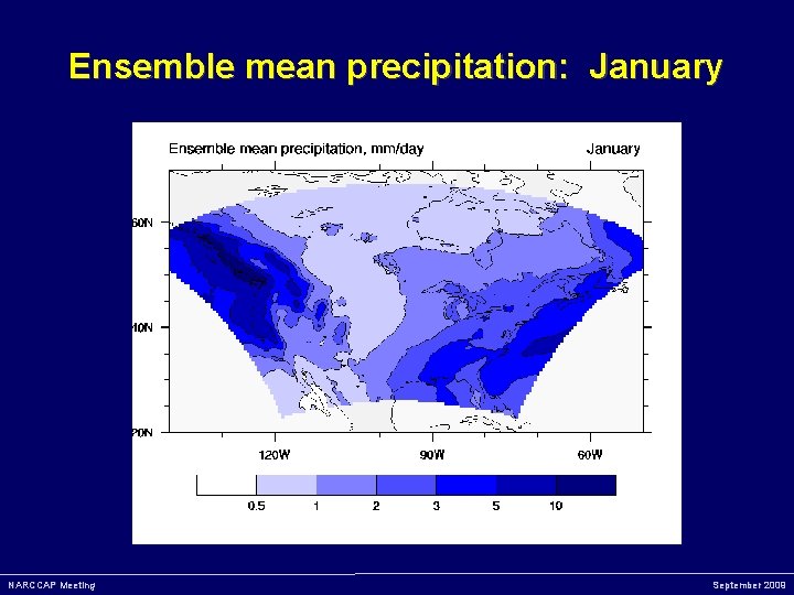 Ensemble mean precipitation: January NARCCAP Meeting September 2009 