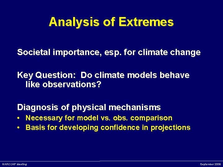 Analysis of Extremes Societal importance, esp. for climate change Key Question: Do climate models