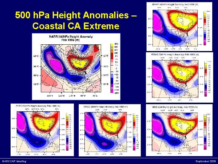 500 h. Pa Height Anomalies – Coastal CA Extreme NARCCAP Meeting September 2009 
