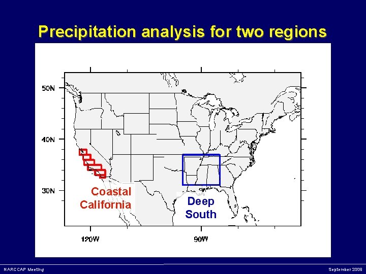 Precipitation analysis for two regions Coastal California NARCCAP Meeting Deep South September 2009 