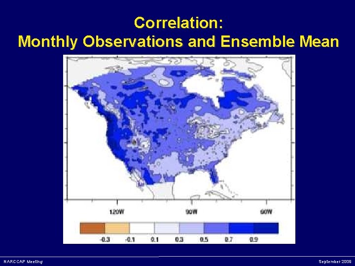 Correlation: Monthly Observations and Ensemble Mean NARCCAP Meeting September 2009 