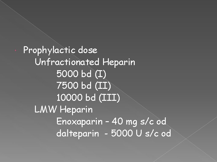  Prophylactic dose Unfractionated Heparin 5000 bd (I) 7500 bd (II) 10000 bd (III)