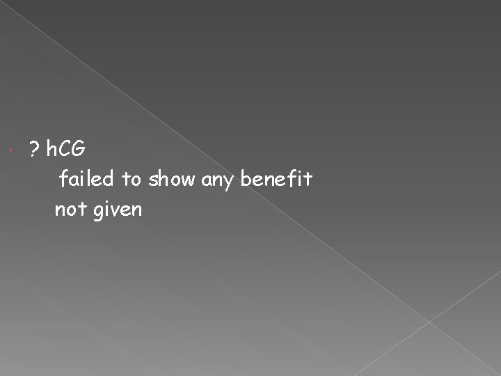  ? h. CG failed to show any benefit not given 