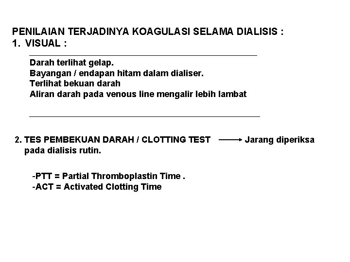 PENILAIAN TERJADINYA KOAGULASI SELAMA DIALISIS : 1. VISUAL : Darah terlihat gelap. Bayangan /