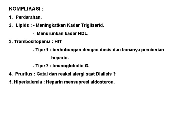 KOMPLIKASI : 1. Perdarahan. 2. Lipids : - Meningkatkan Kadar Trigliserid. - Menurunkan kadar