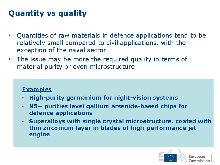 Quantity vs quality • Quantities of raw materials in defence applications tend to be