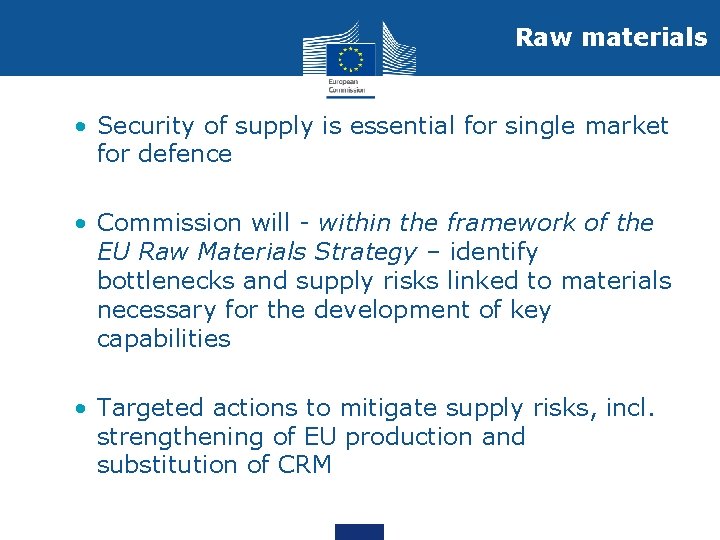 Raw materials • Security of supply is essential for single market for defence •