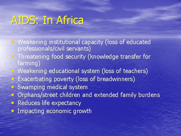 AIDS: In Africa • Weakening institutional capacity (loss of educated • • professionals/civil servants)