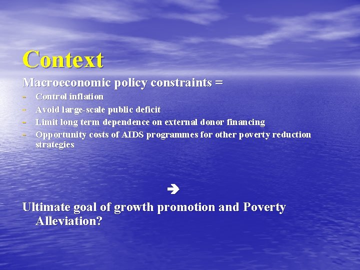 Context Macroeconomic policy constraints = - Control inflation Avoid large-scale public deficit Limit long