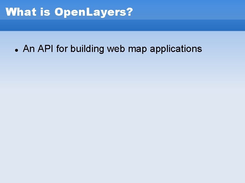 What is Open. Layers? An API for building web map applications What is Open. Layers? An API for building web map applications