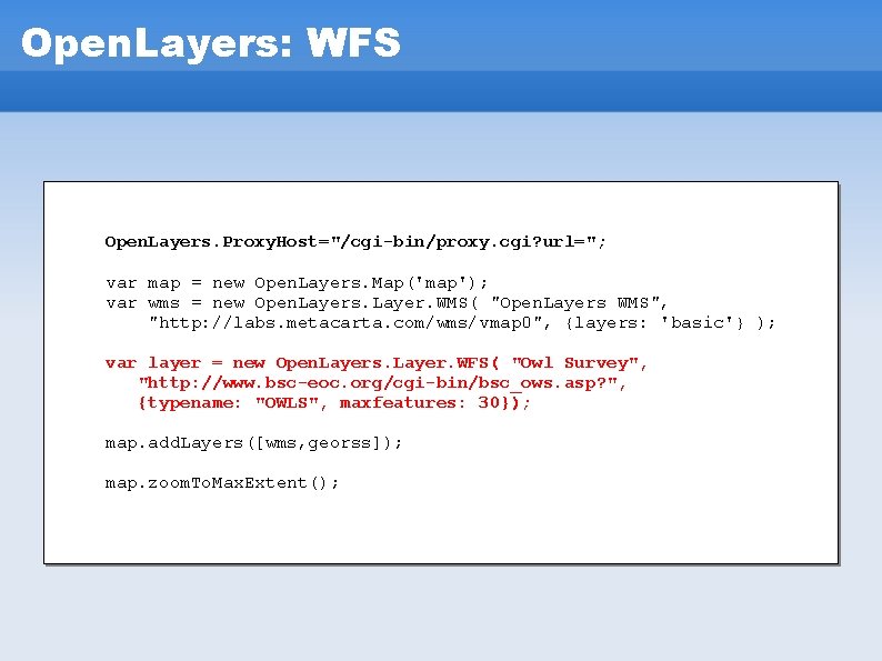 Open. Layers: WFS Open. Layers. Proxy. Host="/cgi-bin/proxy. cgi? url="; var map = new Open. Open. Layers: WFS Open. Layers. Proxy. Host="/cgi-bin/proxy. cgi? url="; var map = new Open.