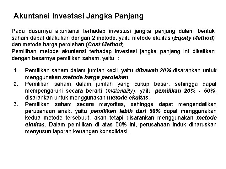 Akuntansi Investasi Jangka Panjang Pada dasarnya akuntansi terhadap investasi jangka panjang dalam bentuk saham