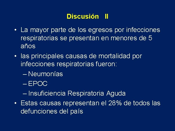 Discusión II • La mayor parte de los egresos por infecciones respiratorias se presentan