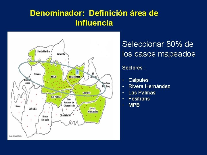 Denominador: Definición área de Influencia Seleccionar 80% de los casos mapeados Sectores : •