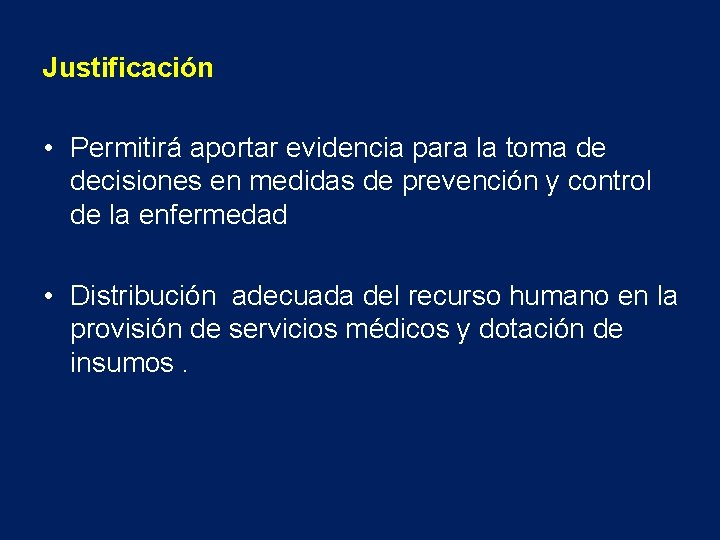 Justificación • Permitirá aportar evidencia para la toma de decisiones en medidas de prevención