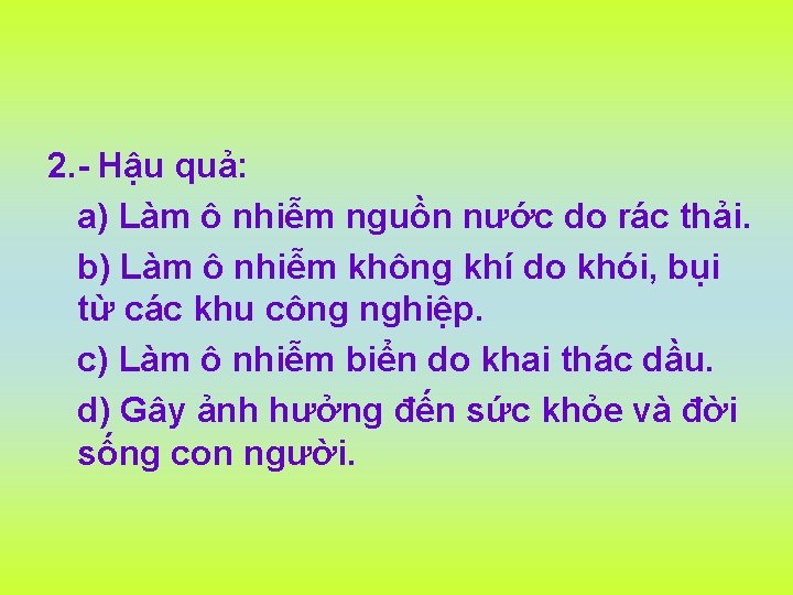 2. - Hậu quả: a) Làm ô nhiễm nguồn nước do rác thải. b)