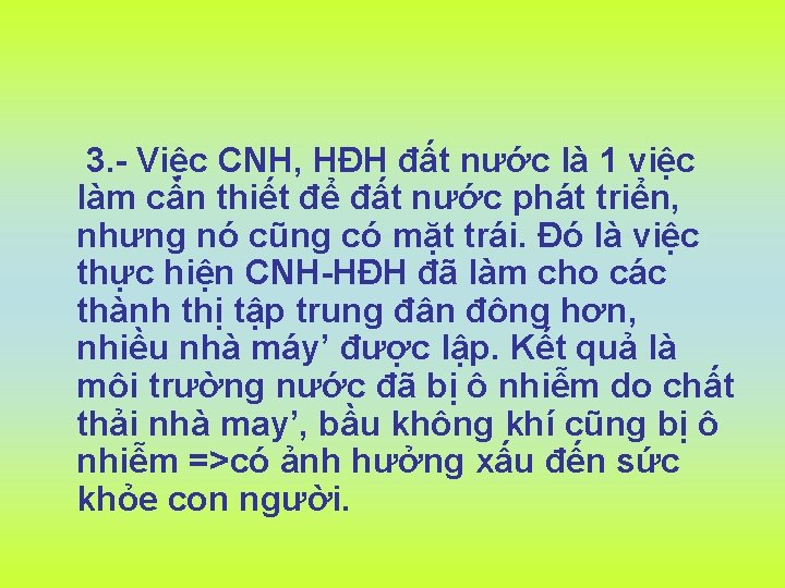 3. - Việc CNH, HĐH đất nước là 1 việc làm cần thiết để