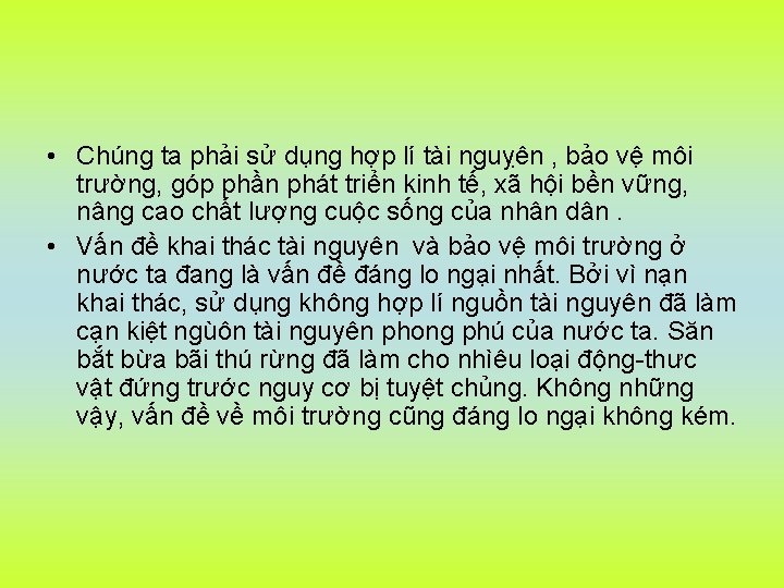  • Chúng ta phải sử dụng hợp lí tài nguỵên , bảo vệ