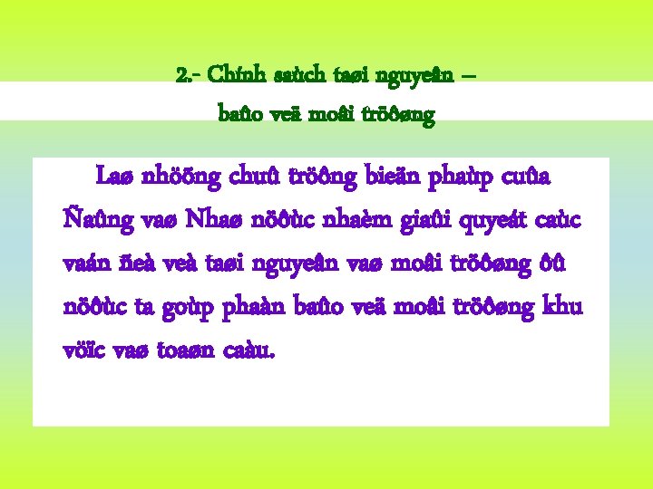 2. - Chính saùch taøi nguyeân – baûo veä moâi tröôøng Laø nhöõng chuû